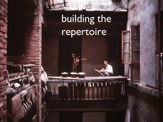 building the repertoire 