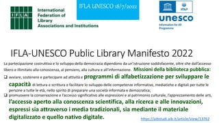 IFLA UNESCO 18/7/2022
La partecipazione costruttiva e lo sviluppo della democrazia dipendono da un’istruzione soddisfacent...