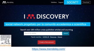 https://www.mendeley.com/
social network progettato per la comunità accademica e scientifica
SOCINT?
 