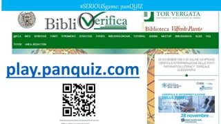 #SERIOUSgame: panQUIZ
play.panquiz.com
 