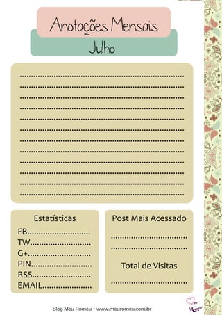 Anotações Mensais
Blog Meu Romeu - www.meuromeu.com.br
Julho
.........................................................................
.........................................................................
.........................................................................
.........................................................................
.........................................................................
.........................................................................
.........................................................................
.........................................................................
.........................................................................
.........................................................................
.........................................................................
.........................................................................
FB............................
TW...........................
G+............................
PIN...........................
RSS..........................
EMAIL......................
Estatísticas Post Mais Acessado
..................................
..................................
Total de Visitas
..................................
 