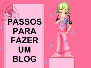 PASSOS PARA FAZER UM BLOG 