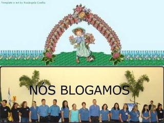 NÓS  BLOGAMOS 