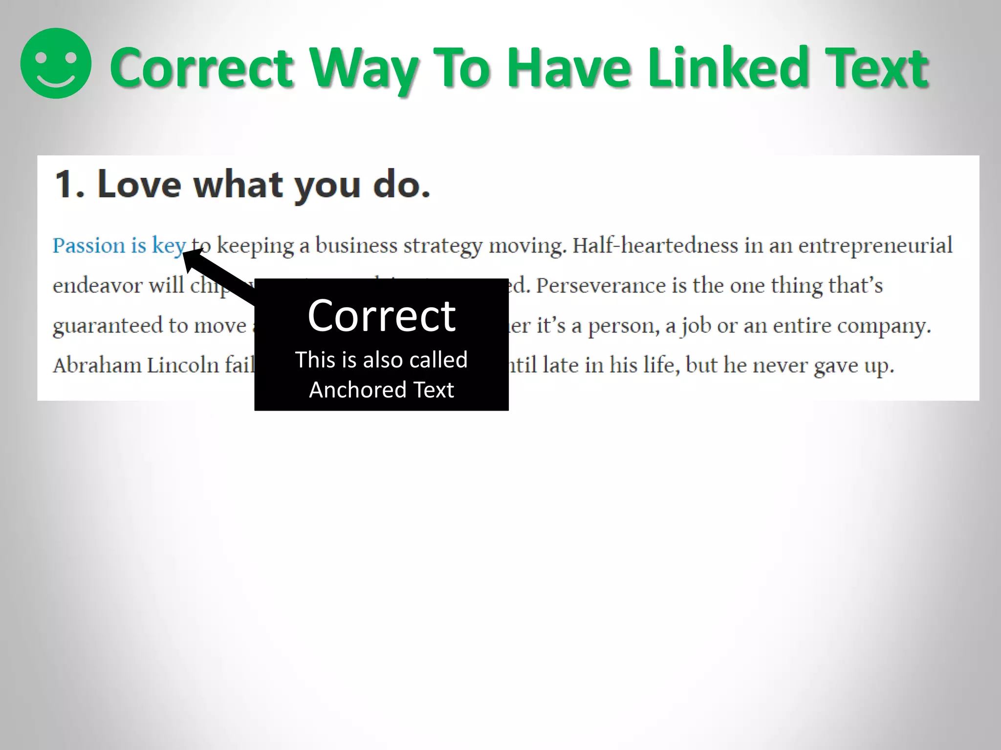 Correct Way To Have Linked Text
Correct
This is also called
Anchored Text
 