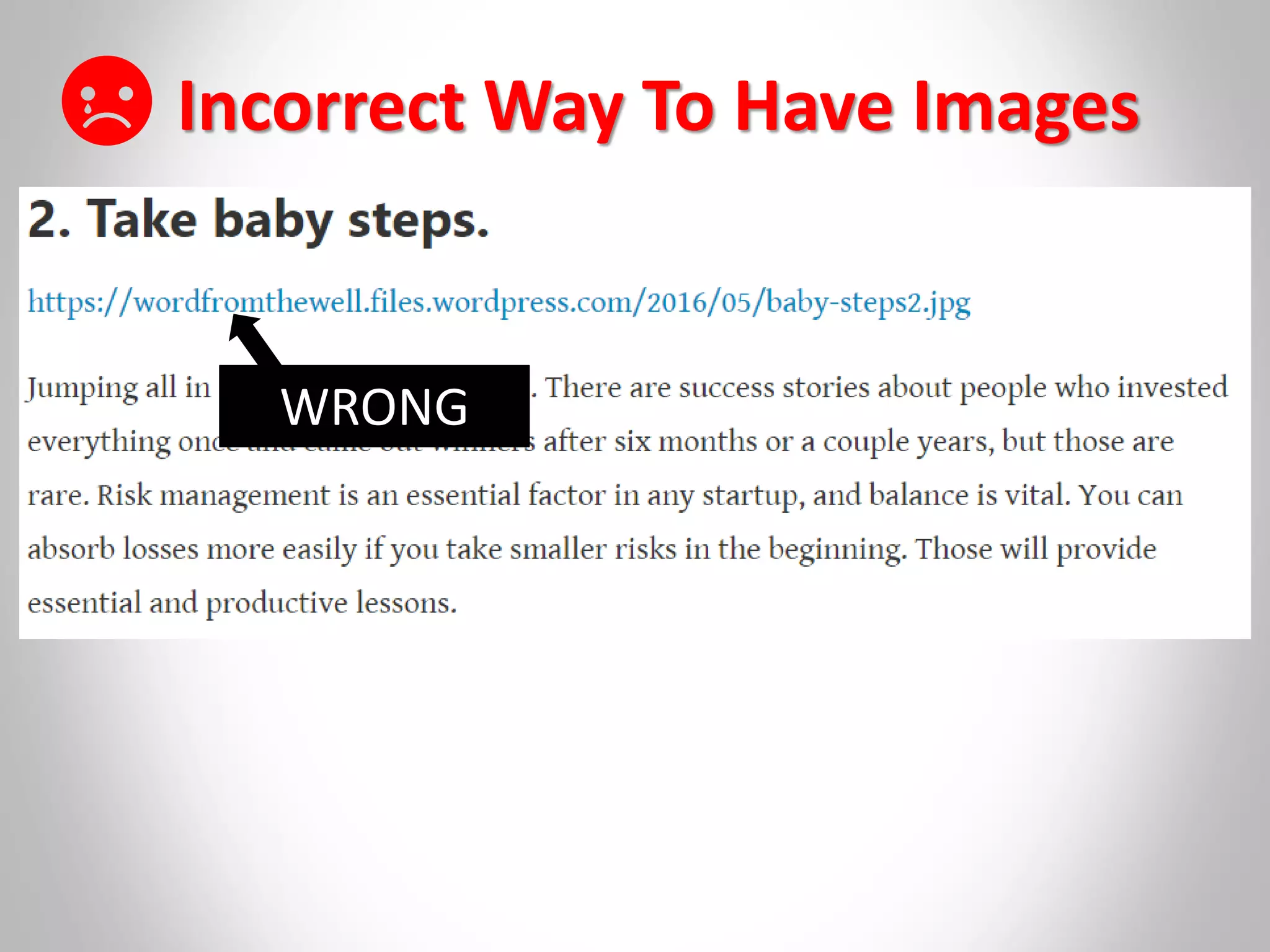 Incorrect Way To Have Images
WRONG
 