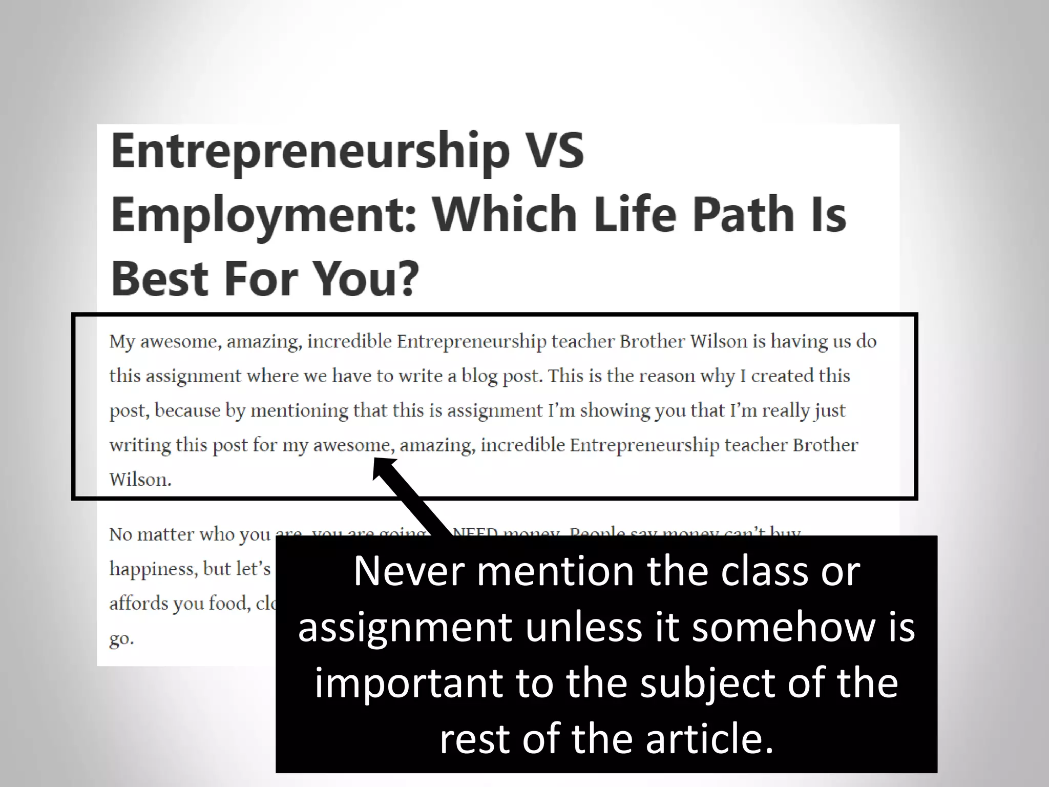 Never mention the class or
assignment unless it somehow is
important to the subject of the
rest of the article.
 