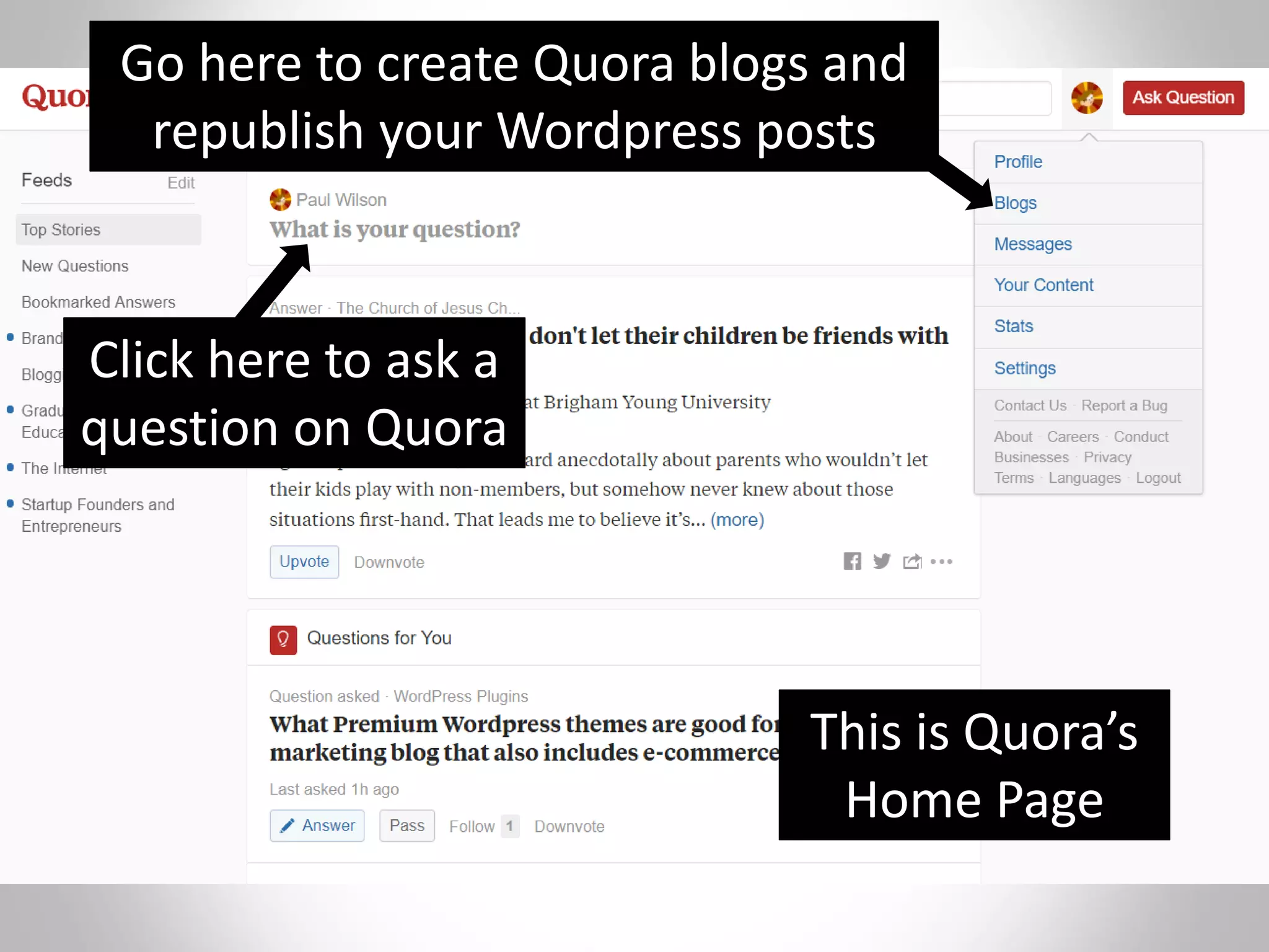 Click here to ask a
question on Quora
Go here to create Quora blogs and
republish your Wordpress posts
This is Quora’s
Home Page
 
