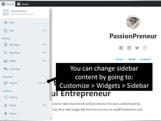 You can change sidebar
content by going to:
Customize > Widgets > Sidebar
 