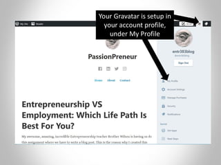 Your Gravatar is setup in
your account profile,
under My Profile
 
