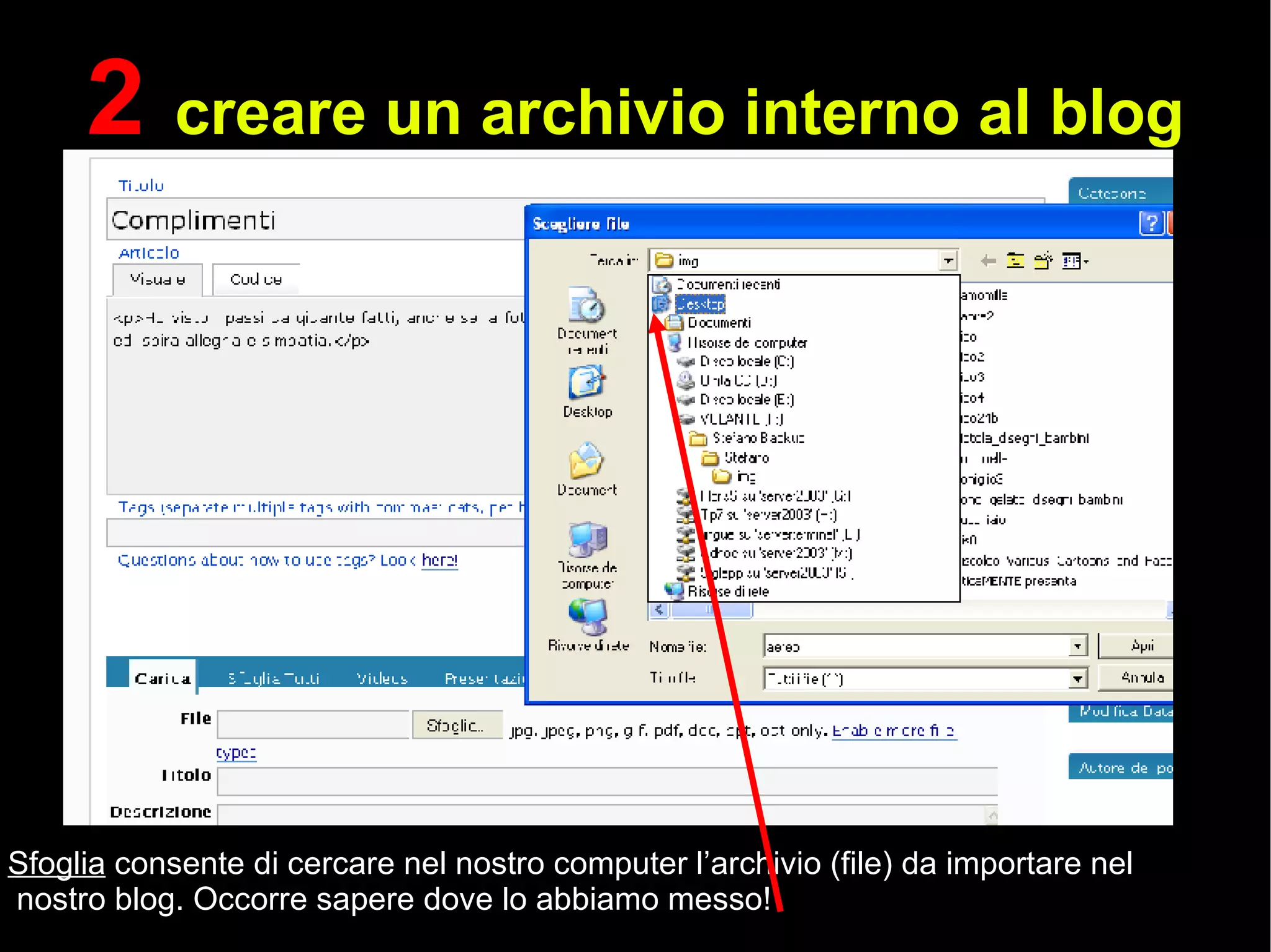 2  creare un archivio interno al blog Sfoglia  consente di cercare nel nostro computer l’archivio (file) da importare nel  nostro blog. Occorre sapere dove lo abbiamo messo! 