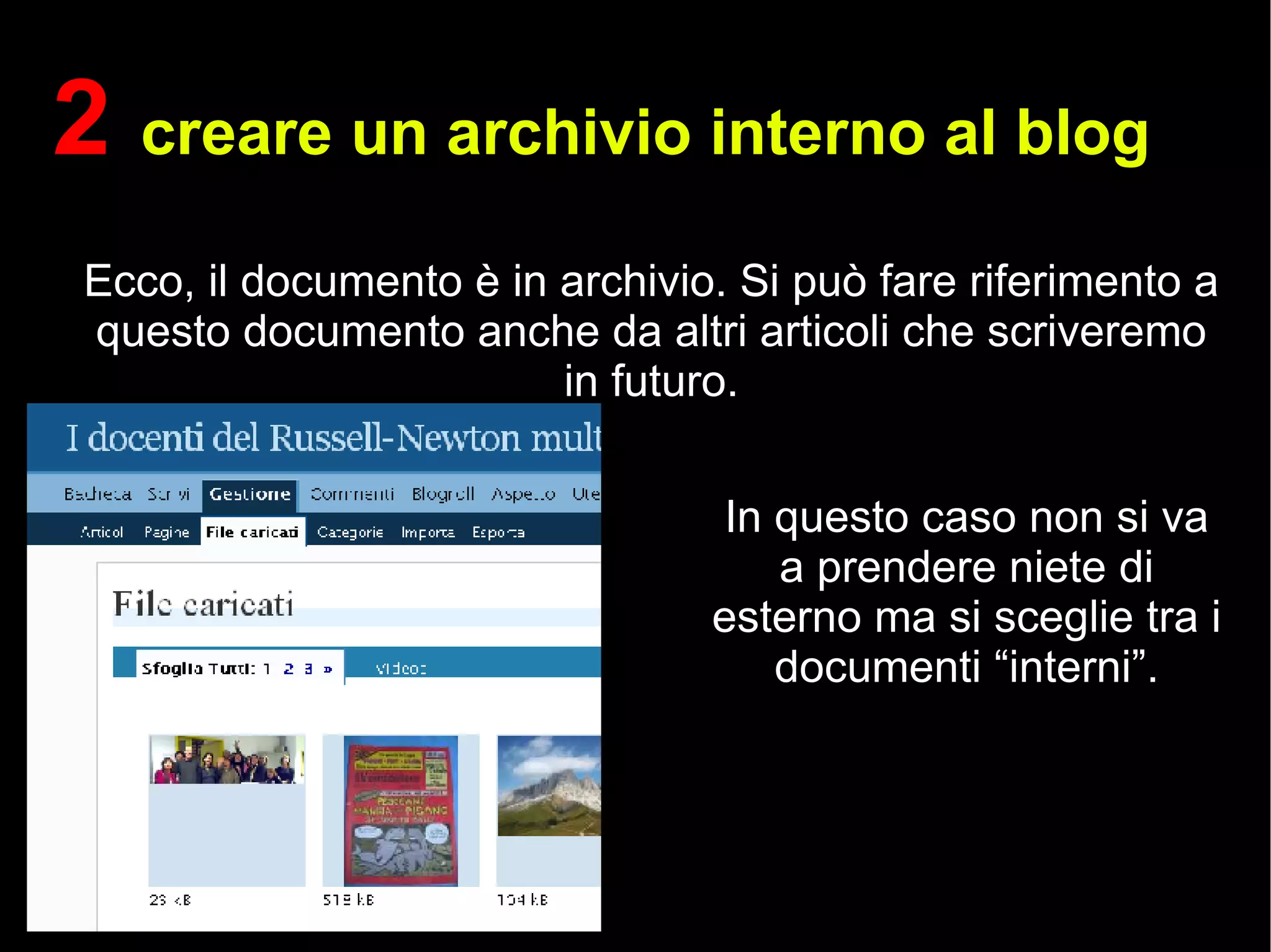 Ecco, il documento è in archivio. Si può fare riferimento a questo documento anche da altri articoli che scriveremo in futuro. In questo caso non si va a prendere niete di esterno ma si sceglie tra i documenti “interni”. 2  creare un archivio interno al blog 