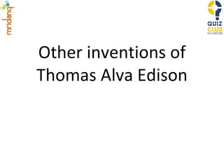 Other inventions of Thomas Alva Edison 