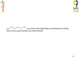 is an amino acid originating in putrefying and rotting flesh, and is quite literally, the smell of death 