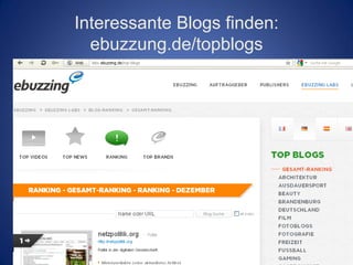Interessante Blogs finden:
  ebuzzung.de/topblogs
 