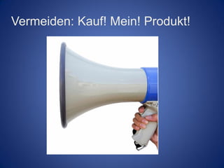 Vermeiden: Kauf! Mein! Produkt!
 