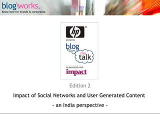 Edition 2
Impact of Social Networks and User Generated Content
- an India perspective -

 