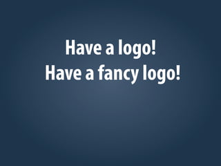 Have a logo!
Have a fancy logo!
 