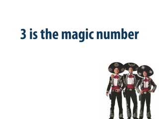 3 is the magic number
 