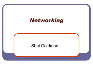 Networking Shai Goldman  