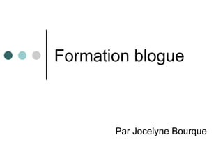 Formation blogue Par Jocelyne Bourque 