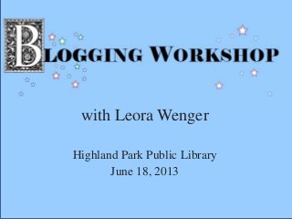 with Leora Wenger
Highland Park Public Library
June 18, 2013
 