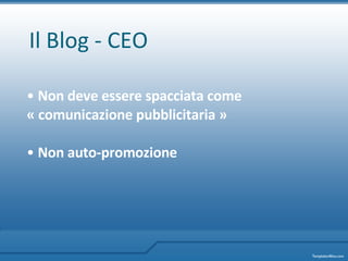 Il Blog - CEO Non deve essere spacciata come  « comunicazione pubblicitaria »   Non auto-promozione   