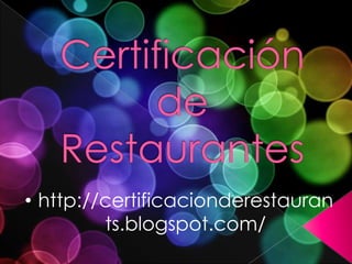 Certificación de Restaurantes ,[object Object],[object Object]
