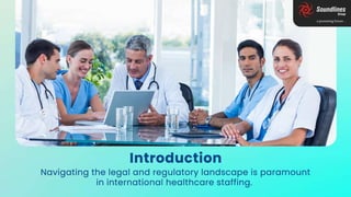 Ensuring Compliance: Legal and Regulatory Considerations in International Healthcare Staffing