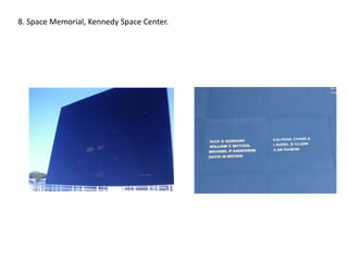 8. Space Memorial, Kennedy Space Center.