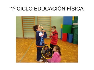 1º CICLO EDUCACIÓN FÍSICA 