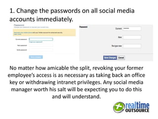 1. Change the passwords on all social media
accounts immediately.
No matter how amicable the split, revoking your former
e...