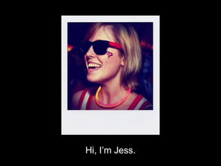 Hi, I’m Jess.