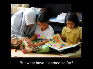 But what have I learned so far?