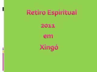 Retiro Espiritual  2011 em Xingó 