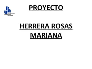 PROYECTO HERRERA ROSAS MARIANA 