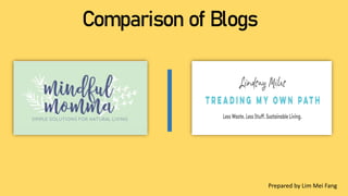 Comparison of Blogs
Prepared by Lim Mei Fang
 