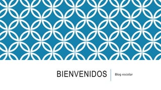 BIENVENIDOS Blog escolar
 