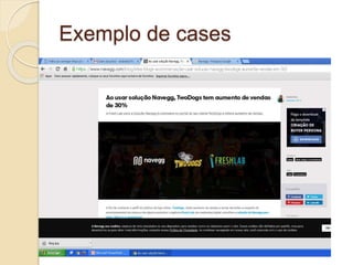 Exemplo de cases
 