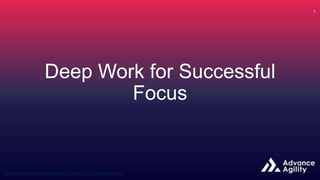 Deep Work for Successful
Focus
 