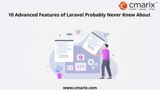 10 Advanced Features of Laravel Probably Never Knew About