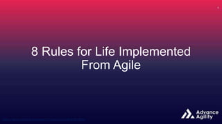 8 Rules for Life Implemented
From Agile
 