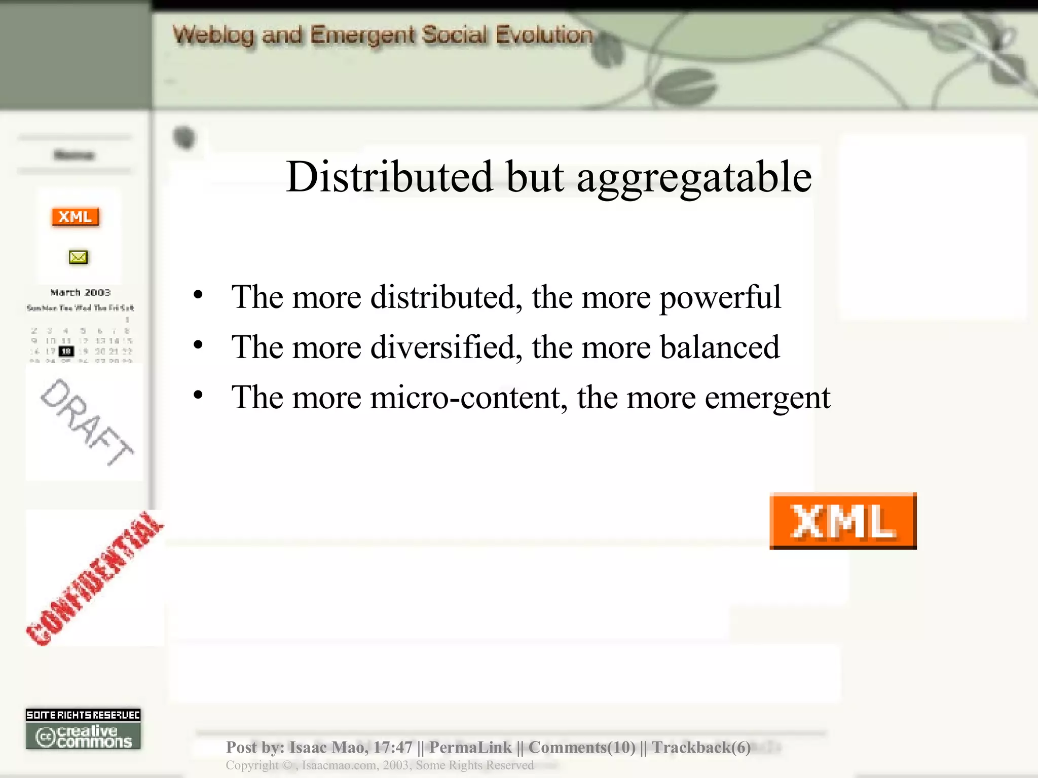 Distributed but aggregatable The more distributed, the more powerful The more diversified, the more balanced The more micro-content, the more emergent 