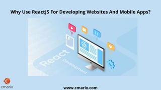 Why Use React.js? Reason to Choose for Your Web Development Project? | PPT