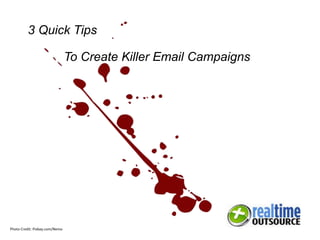 To Create Killer Email Campaigns
3 Quick Tips
Photo Credit: Pixbay.com/Nemo
 