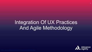Integration Of UX Practices
And Agile Methodology
 