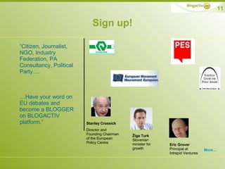 Sign up! <ul><ul><li>“ Citizen, Journalist, NGO, Industry Federation, PA Consultancy, Political Party…. </li></ul></ul><ul...