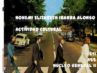 Nohemi Elizabeth Ibarra AlonsoActividad Cultural ISTI A55 Núcleo General II 