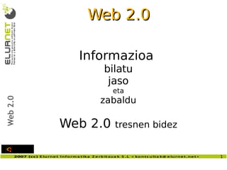 Web 2.0 Informazioa  bilatu jaso eta zabaldu Web 2.0  tresnen bidez 