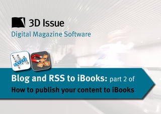 Digital Magazine Software




Blog and RSS to iBooks: part 2 of
How to publish your content to iBooks
 