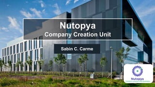Nutopya
Company Creation Unit
Sabin C. Carme
 